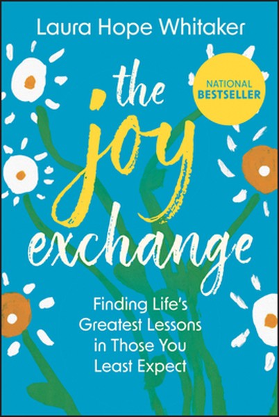 The Joy Exchange: Finding Life's Greatest Lessons in Those You Least Expect