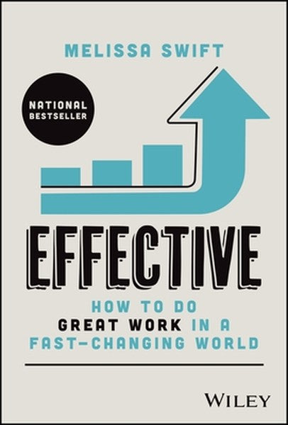 Effective: How to Do Great Work in a Fast-Changing World