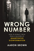 Wrong Number: How to Extract Truth from a Blizzard of Quantitative Disinformation