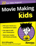 Movie Making for Kids for Dummies