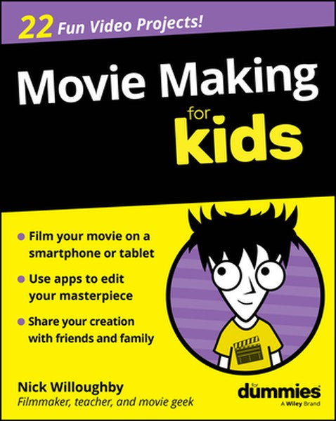 Movie Making for Kids for Dummies