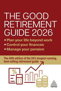 The Good Retirement Guide 2026: Manage Your Pension, Control Your Finances, Plan Your Life Beyond Work