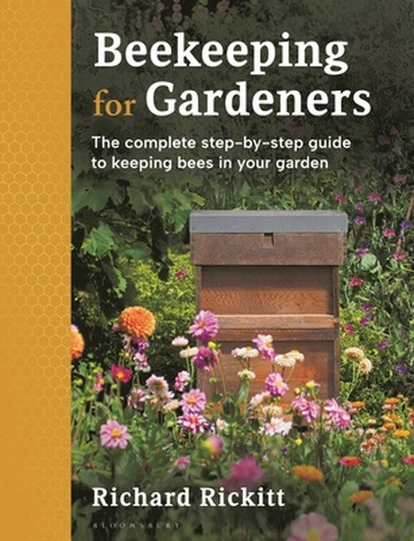 Beekeeping for Gardeners: The Complete Step-By-Step Guide to Keeping Bees in Your Garden - Finalist in the Garden Media 