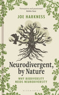 Neurodivergent, by Nature: Why Biodiversity Needs Neurodiversity - Shortlisted for the Wainwright Prize for Conservation