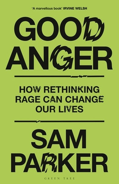 Good Anger: How Rethinking Rage Can Change Our Lives: A GQ Best Book of 2025