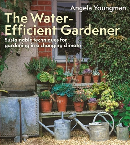 The Water-Efficient Gardener: Sustainable Techniques for Growing in a Changing Climate