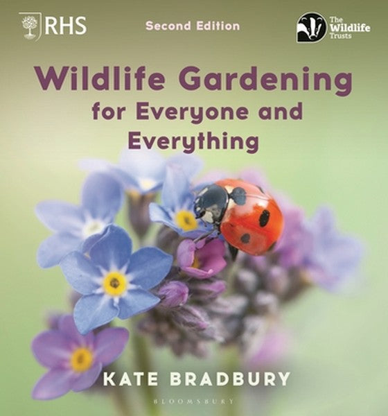 Wildlife Gardening for Everyone and Everything: Second Edition