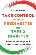 Take Control of Your Prediabetes and Type 2 Diabetes: Prevent, Manage and Reverse Your Condition