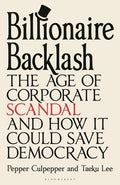 Billionaire Backlash: The Age of Corporate Scandal and How It Could Save Democracy