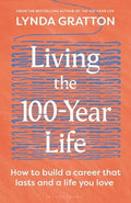 Living the 100-Year Life: How to Build a Career That Lasts and a Life You Love