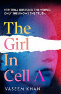 The Girl in Cell a: A Tense and Gripping Suspense Novel Guaranteed to Surprise and Thrill, for Fans of Show Trial