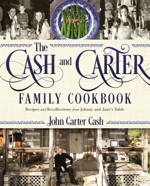 The Cash and Carter Family Cookbook: Recipes and Recollections from Johnny and June's Table - Cooking with Johnny Cash -