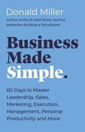 Business Made Simple: 60 Days to Master Leadership, Sales, Marketing, Execution, Management, Personal Productivity and M