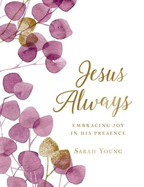 Jesus Always, Large Text Cloth Botanical Cover, with Full Scriptures: Embracing Joy in His Presence (a 365-Day Devotiona