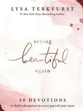 Seeing Beautiful Again: 50 Devotions to Find Redemption in Every Part of Your Story - A Daily Devotional for Hope and He