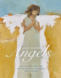 Anne Neilson's Angels: Devotions and Art to Encourage, Refresh, and Inspire (a 40-Day Devotional)