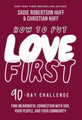 How to Put Love First: Find Meaningful Connection with God, Your People, and Your Community (a 90-Day Challenge) - 90 Da