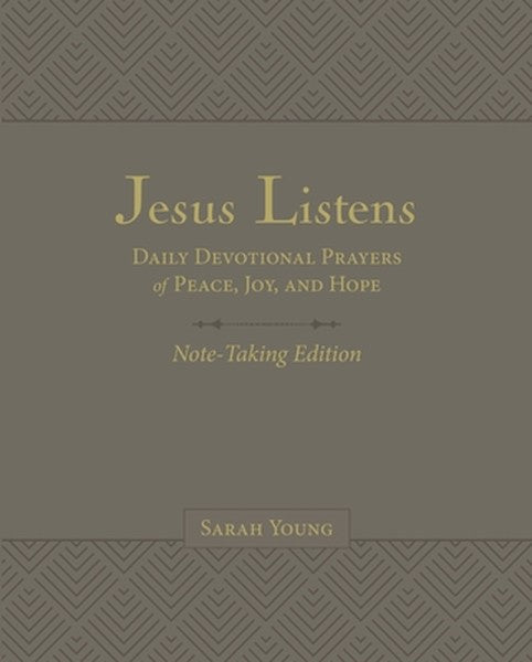 Jesus Listens Note-Taking Edition, Leathersoft, Gray, with Full Scriptures: Daily Devotional Prayers of Peace, Joy, and 