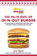 The Ins-N-Outs of In-N-Out Burger: The Inside Story of California's First Drive-Through and How It Became a Beloved Cult