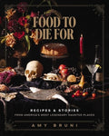 Food to Die for: Over 50 Recipes and Stories from America's Most Legendary Haunted Places (a Spooky Paranormal Cookbook 