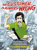 The Customer Is Always Wrong: An Unhinged Guide to Everything That Sucks about Work (from an Angry Retail Guy) - The Per