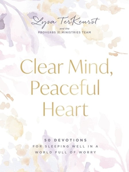 Clear Mind, Peaceful Heart: 50 Devotions for Sleeping Well in a World Full of Worry (a 50-Day Devotional)