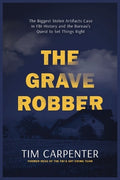 The Grave Robber: The Biggest Stolen Artifacts Case in FBI History and the Bureau's Quest to Set Things Right