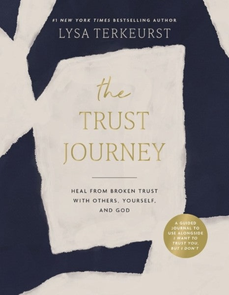 The Trust Journey: Heal from Broken Trust with Others, Yourself, and God (a Guided Journal to Use Alongside I Want to Tr