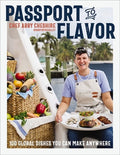 Passport to Flavor: 100 Global Dishes You Can Make Anywhere (an International Cookbook. Delicious Recipes from Around th