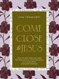 Come Close to Jesus: What to Pray When You Need the Lord to Still Your Thoughts, Calm Your Heart, and Guide Your Way (50