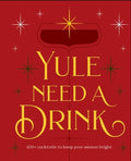 Yule Need a Drink: 100+ Cocktails to Keep Your Season Bright