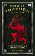 The Scary Book of Christmas Lore Deluxe Edition: 50 Terrifying Yuletide Tales from Around the World