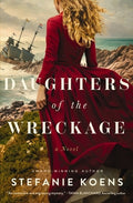 Daughters of the Wreckage: A Gripping Dual-Timeline Historical Novel Inspired by the True Story of the Batavia Shipwreck