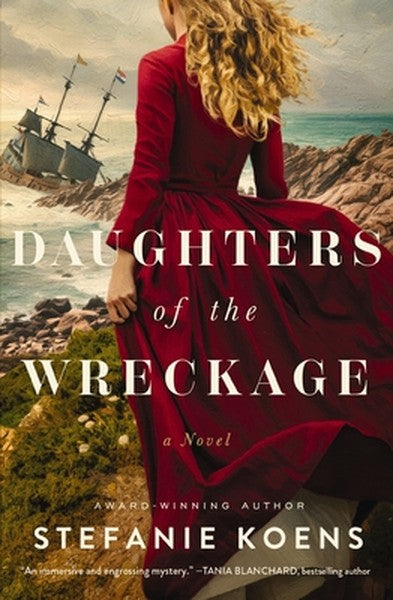 Daughters of the Wreckage: A Gripping Dual-Timeline Historical Novel Inspired by the True Story of the Batavia Shipwreck