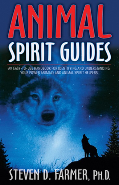 Animal Spirit Guides: An Easy-To-Use Handbook for Identifying and Understanding Your Power Animals Andanimal Spirit Help