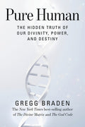 Pure Human: The Hidden Truth of Our Divinity, Power, and Destiny