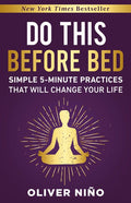 Do This Before Bed: Simple 5-Minute Practices That Will Change Your Life