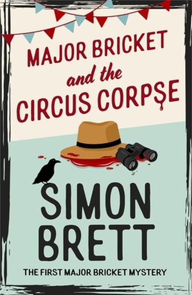 Major Bricket and the Circus Corpse: The First Mystery in an Unputdownable New Cosy Crime Series
