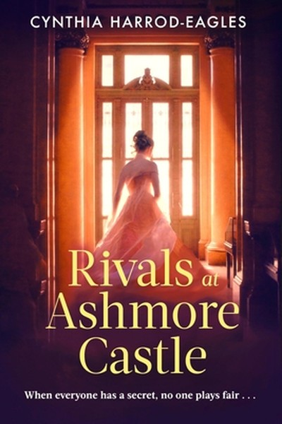 Rivals at Ashmore Castle: An Unputdownable, Juicy Family Drama, Perfect for Fans of Downton Abbey, the Crown and Bridger