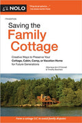 Saving the Family Cottage: Creative Ways to Preserve Your Cottage, Cabin, Camp, or Vacation Home for Future Generations