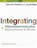Integrating Differentiated Instruction and Understanding by Design: Connecting Content and Kids