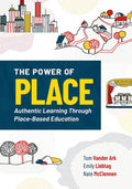 The Power of Place: Authentic Learning Through Place-Based Education