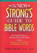 The New Strong's Guide to Bible Words: An English Index to Hebrew and Greek Words