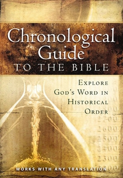 The Chronological Guide to Bible: Explore God's Word in Historical Order