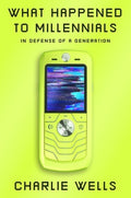What Happened to Millennials: In Defense of a Generation