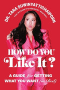 How Do You Like It?: A Guide for Getting What You Want (in Bed)
