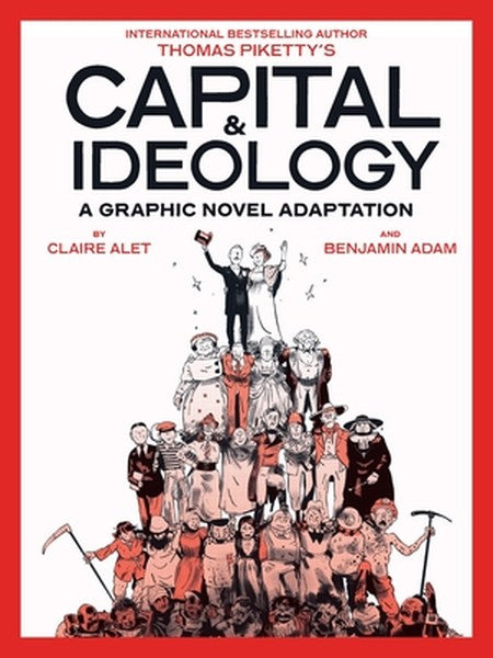 Capital & Ideology: A Graphic Novel Adaptation: Based on the Book by Thomas Piketty, the Bestselling Author of Capital i
