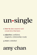 Unsingle: How to Date Smarter and Create Love That Lasts