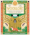 Woodlore: Discover the Seasons and Stories of the Forest