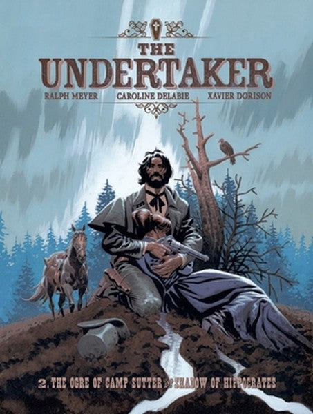 The Undertaker Volume 2: The Ogre of Camp Sutter & the Shadow of Hippocrates Volume 2